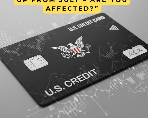 New US Credit Card Law 2025: Millions to Face Extra Fees Starting July